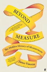 Beyond Measure: The Hidden History of Measurement Main kaina ir informacija | Ekonomikos knygos | pigu.lt