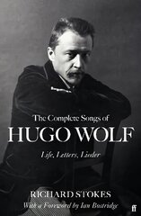 The Complete Songs of Hugo Wolf: Life, Letters, Lieder Main цена и информация | Книги об искусстве | pigu.lt