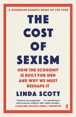 Cost of Sexism: How the Economy is Built for Men and Why We Must Reshape It | A GUARDIAN SCIENCE BOOK OF THE YEAR Main kaina ir informacija | Ekonomikos knygos | pigu.lt