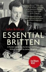 Essential Britten: A Pocket Guide for the Britten Centenary Main цена и информация | Книги об искусстве | pigu.lt