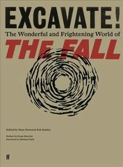 Excavate!: The Wonderful and Frightening World of The Fall Main kaina ir informacija | Knygos apie meną | pigu.lt