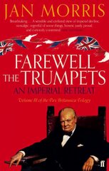 Farewell the Trumpets: An Imperial Retreat, Volume 3 Pax Britannica Trilogy Main kaina ir informacija | Istorinės knygos | pigu.lt