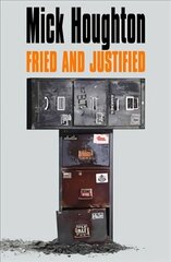 Fried & Justified: Hits, Myths, Break-Ups and Breakdowns in the Record Business 1978-98 Main цена и информация | Биографии, автобиографии, мемуары | pigu.lt