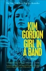 Girl in a Band Main kaina ir informacija | Biografijos, autobiografijos, memuarai | pigu.lt