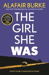 Girl She Was: 'I absolutely love Alafair Burke - she's one of my favourite authors.' Karin Slaughter Main цена и информация | Фантастика, фэнтези | pigu.lt