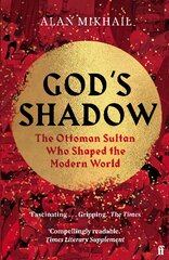 God's Shadow: The Ottoman Sultan Who Shaped the Modern World Main kaina ir informacija | Istorinės knygos | pigu.lt