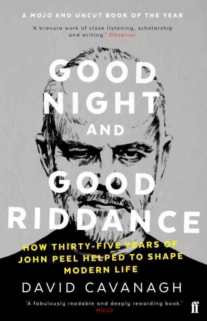 Good Night and Good Riddance: How Thirty-Five Years of John Peel Helped to Shape Modern Life Main цена и информация | Socialinių mokslų knygos | pigu.lt