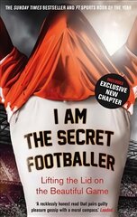 I Am The Secret Footballer: Lifting the Lid on the Beautiful Game Main цена и информация | Книги о питании и здоровом образе жизни | pigu.lt