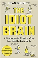 Idiot Brain: A Neuroscientist Explains What Your Head is Really Up To Main kaina ir informacija | Ekonomikos knygos | pigu.lt