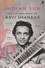 Indian Sun: The Life and Music of Ravi Shankar Main цена и информация | Биографии, автобиогафии, мемуары | pigu.lt