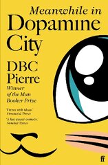 Meanwhile in Dopamine City: Shortlisted for the Goldsmiths Prize 2020 Main цена и информация | Фантастика, фэнтези | pigu.lt