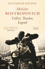 Mstislav Rostropovich: Cellist, Teacher, Legend Main цена и информация | Книги об искусстве | pigu.lt