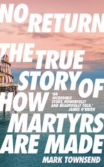 No Return: The True Story of How Martyrs Are Made Main kaina ir informacija | Socialinių mokslų knygos | pigu.lt