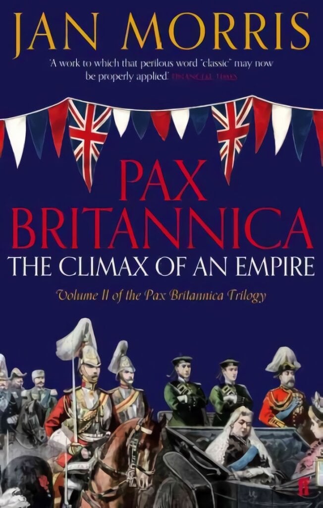 Pax Britannica: The Climax of an Empire, Vol 2 Pax Britannica Trilogy Main kaina ir informacija | Istorinės knygos | pigu.lt