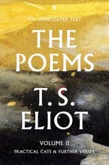 Poems of T. S. Eliot Volume II: Practical Cats and Further Verses Main цена и информация | Исторические книги | pigu.lt