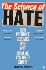 Science of Hate: How prejudice becomes hate and what we can do to stop it Main цена и информация | Книги по социальным наукам | pigu.lt