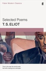 Selected Poems of T. S. Eliot: Faber Modern Classics Main - Faber Modern Classics цена и информация | Поэзия | pigu.lt