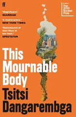 This Mournable Body: SHORTLISTED FOR THE BOOKER PRIZE 2020 Main цена и информация | Фантастика, фэнтези | pigu.lt