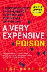 Very Expensive Poison: The Definitive Story of the Murder of Litvinenko and Russia's War with the West Main kaina ir informacija | Biografijos, autobiografijos, memuarai | pigu.lt