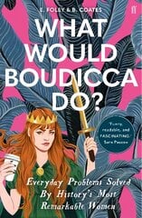 What Would Boudicca Do?: Everyday Problems Solved by History's Most Remarkable Women Main kaina ir informacija | Socialinių mokslų knygos | pigu.lt