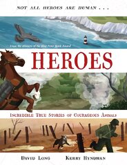 Heroes: Incredible true stories of courageous animals Main цена и информация | Книги для подростков и молодежи | pigu.lt