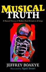 Musical Truth: A Musical History of Modern Black Britain in 28 Songs Main цена и информация | Книги для подростков  | pigu.lt