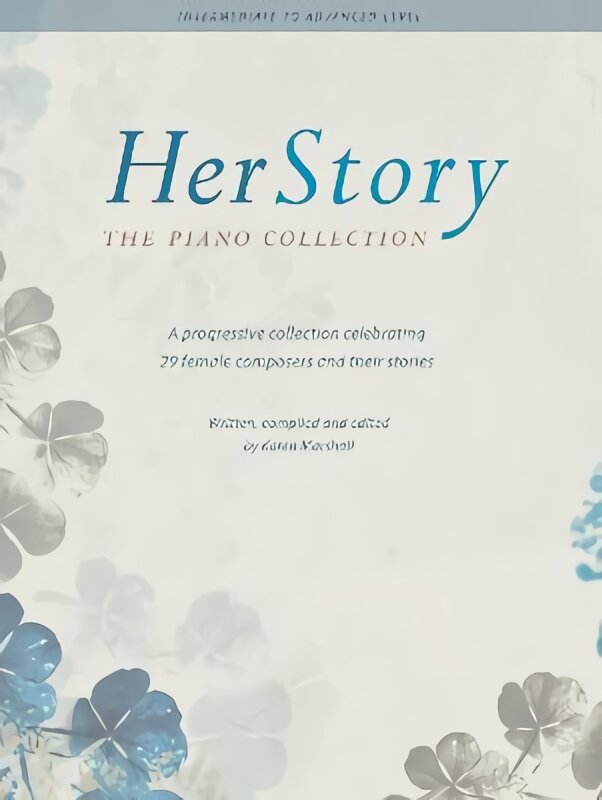 HerStory: The Piano Collection: A progressive collection celebrating 29 female composers kaina ir informacija | Knygos apie meną | pigu.lt