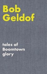 Tales of Boomtown Glory: Complete lyrics and selected chronicles for the songs of Bob Geldof kaina ir informacija | Knygos apie meną | pigu.lt