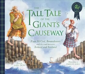Tall Tale of the Giant's Causeway: Finn McCool, Benandonner and the road between Ireland and Scotland kaina ir informacija | Knygos mažiesiems | pigu.lt