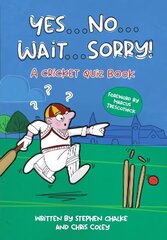 Yes ... No ... Wait ... Sorry!: A Cricket Quiz Book kaina ir informacija | Knygos apie sveiką gyvenseną ir mitybą | pigu.lt