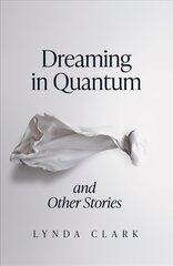 Dreaming in Quantum and Other Stories цена и информация | Фантастика, фэнтези | pigu.lt