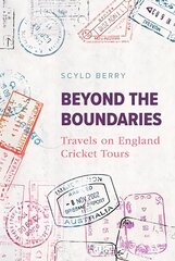 Beyond the Boundaries: Travels on England Cricket Tours kaina ir informacija | Knygos apie sveiką gyvenseną ir mitybą | pigu.lt