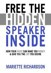 Free The Hidden Speaker Inside: How Your Voice Can Make You Money and Give You the Life You Desire kaina ir informacija | Užsienio kalbos mokomoji medžiaga | pigu.lt