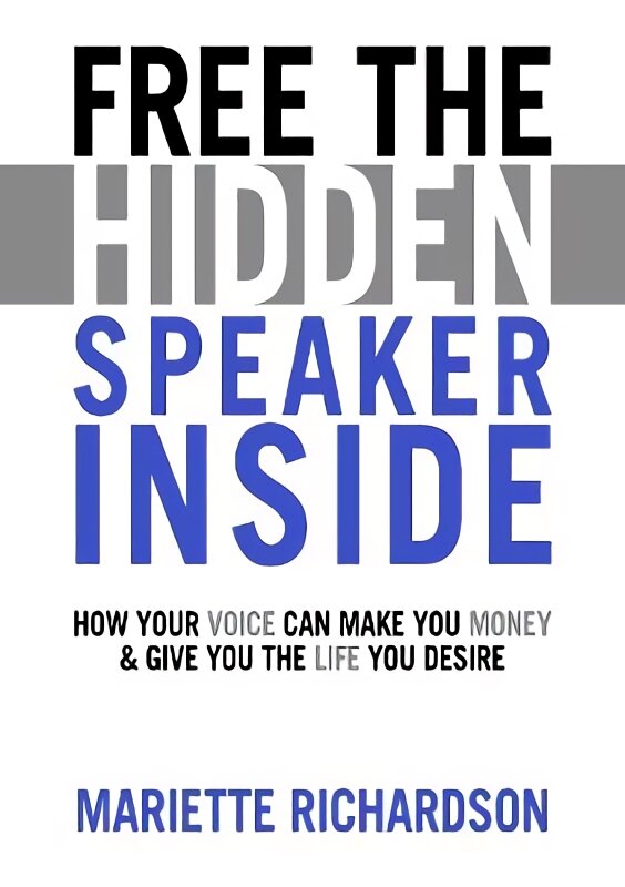 Free The Hidden Speaker Inside: How Your Voice Can Make You Money and Give You the Life You Desire цена и информация | Užsienio kalbos mokomoji medžiaga | pigu.lt