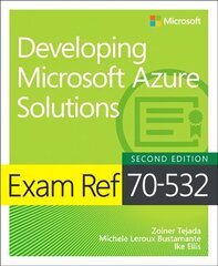 Exam Ref 70-532 Developing Microsoft Azure Solutions 2nd edition цена и информация | Книги по экономике | pigu.lt