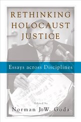 Rethinking Holocaust Justice: Essays across Disciplines цена и информация | Исторические книги | pigu.lt