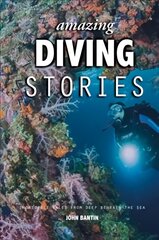 Amazing Diving Stories: Incredible Tales from Deep Beneath the Sea 3rd New edition цена и информация | Книги о питании и здоровом образе жизни | pigu.lt