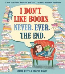 I Don't Like Books. Never. Ever. The End. kaina ir informacija | Knygos mažiesiems | pigu.lt