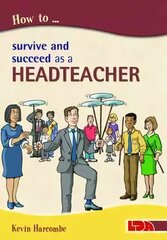 How to Survive and Suceed as a Headteacher цена и информация | Книги по социальным наукам | pigu.lt