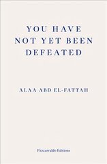 You Have Not Yet Been Defeated: Selected Writings 2011-2021 цена и информация | Биографии, автобиогафии, мемуары | pigu.lt