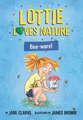 Lottie Loves Nature: Bee-Ware цена и информация | Книги для детей | pigu.lt