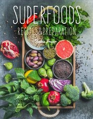 Superfoods: Recipes & Preparation New edition kaina ir informacija | Receptų knygos | pigu.lt