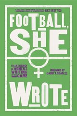 Football, She Wrote: An Anthology of Women's Writing on the Game цена и информация | Книги о питании и здоровом образе жизни | pigu.lt