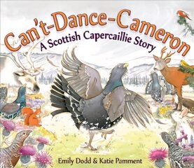 Can't-Dance-Cameron: A Scottish Capercaillie Story kaina ir informacija | Knygos mažiesiems | pigu.lt