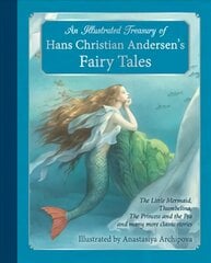 Illustrated Treasury of Hans Christian Andersen's Fairy Tales: The Little Mermaid, Thumbelina, The Princess and the Pea and many more   classic stories цена и информация | Книги для подростков  | pigu.lt