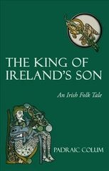 King of Ireland's Son: An Irish Folk Tale 5th Revised edition цена и информация | Книги для подростков  | pigu.lt