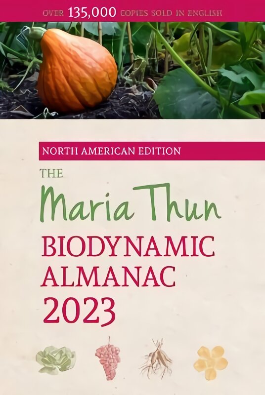 North American Maria Thun Biodynamic Almanac: 2023 2023, 2023 цена и информация | Socialinių mokslų knygos | pigu.lt