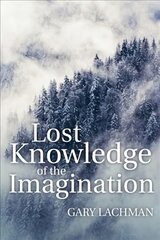 Lost Knowledge of the Imagination цена и информация | Исторические книги | pigu.lt