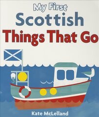 My First Scottish Things That Go цена и информация | Книги для самых маленьких | pigu.lt