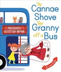 Ye Cannae Shove Yer Granny Off A Bus: A Favourite Scottish Rhyme with Moving Parts kaina ir informacija | Knygos mažiesiems | pigu.lt